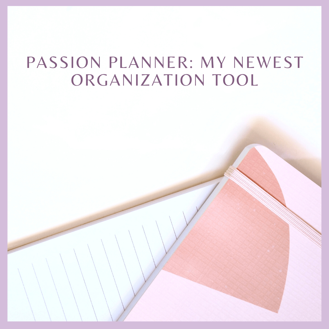 Passion Planner: My Newest Organization Tool