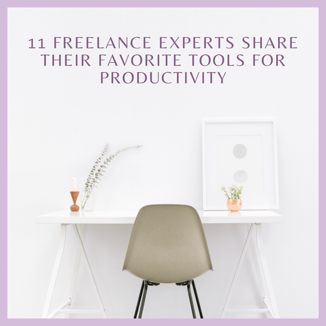 11 Freelance Experts Share Their Favorite Tools for Productivity - Use them for 2018!