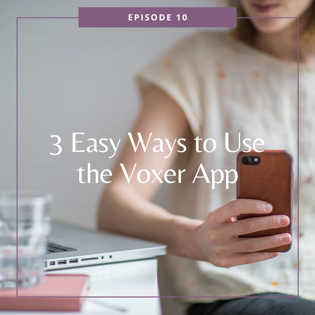 EP10: 3 Easy Ways to Use the Voxer App