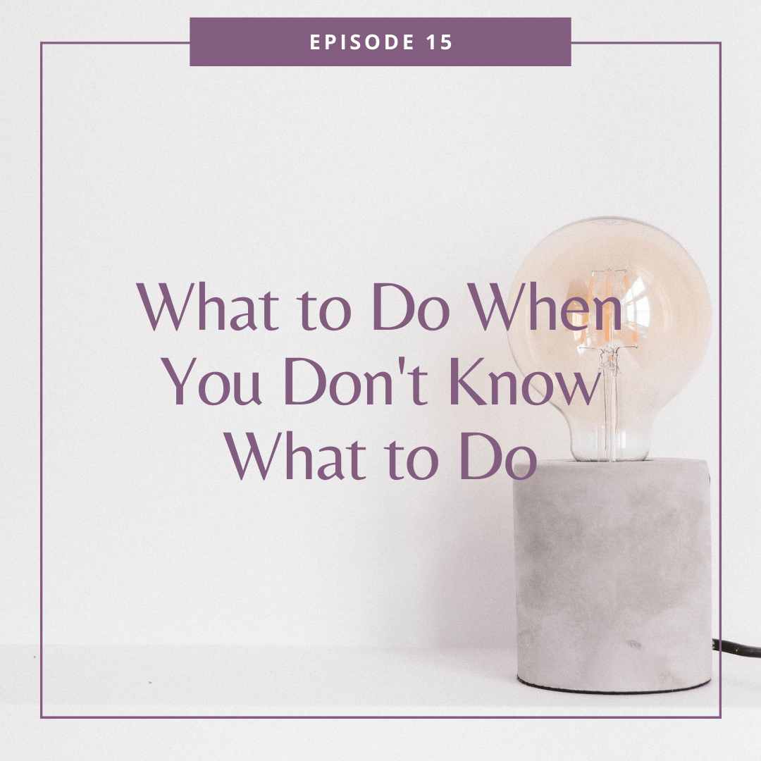 15: What to Do When You Don’t Know What to Do