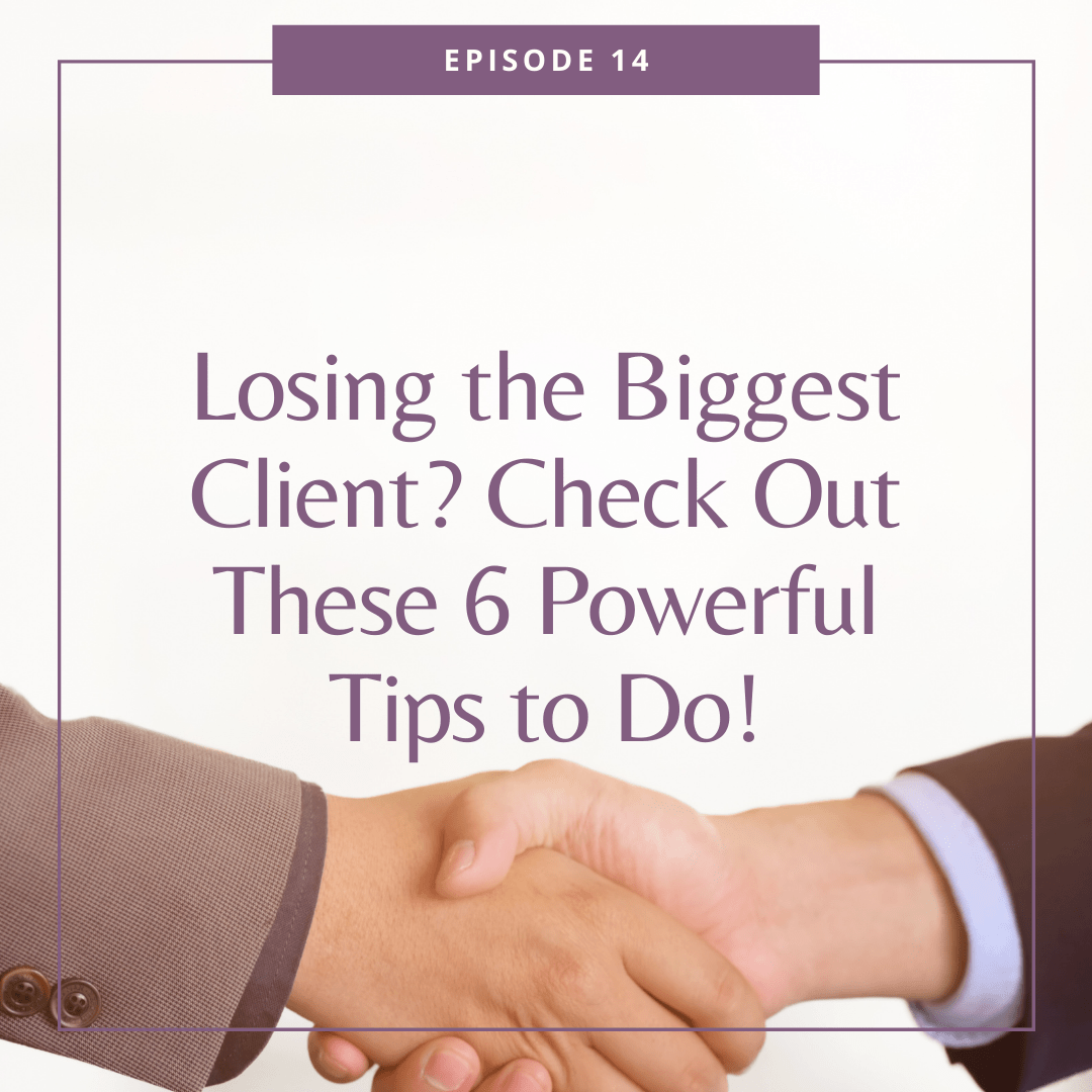 Losing the Biggest Client? Check Out These 6 Powerful Tips to Do!
