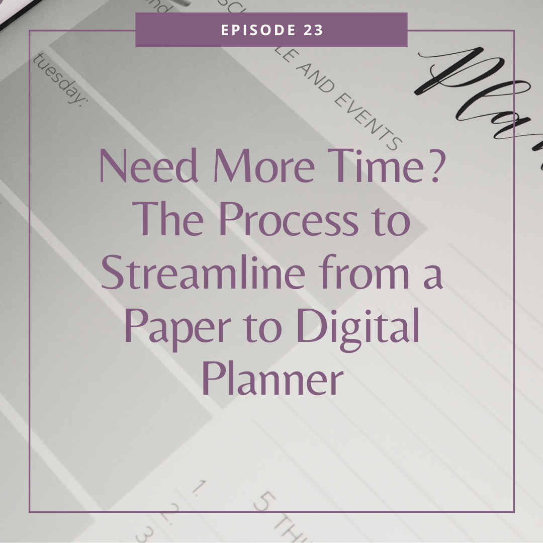Need More Time? The Process to Streamline from a Paper to Digital Planner