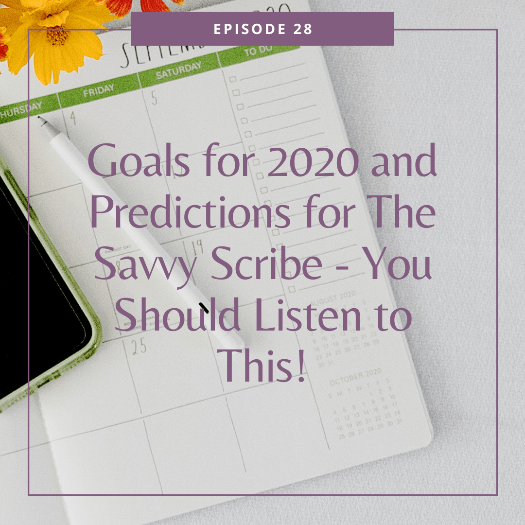 Goals for 2020 and Predictions for The Savvy Scribe - You Should Listen to This!