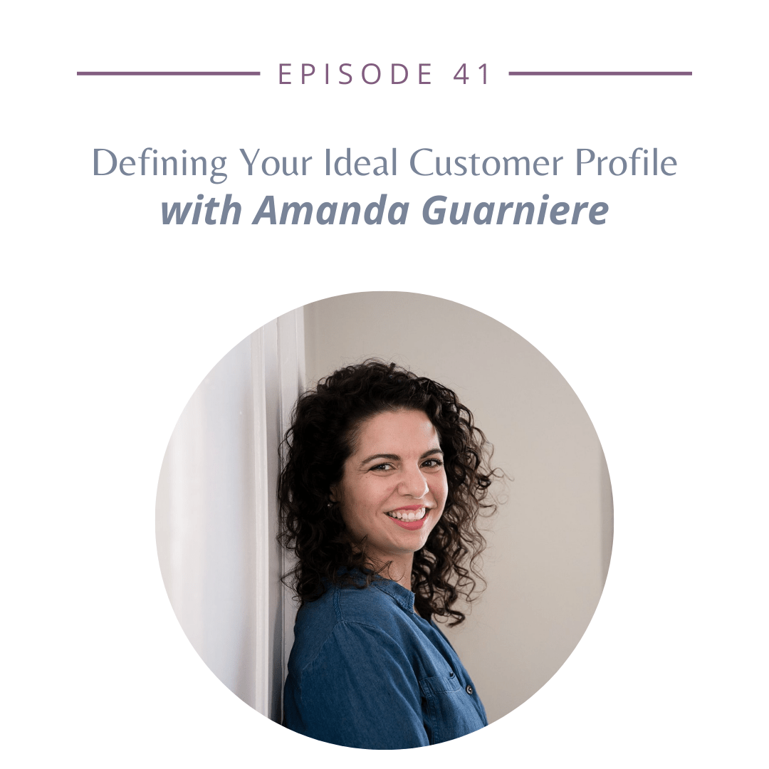 Episode 41 - Defining Your Ideal Customer Profile with Amanda Guarniere