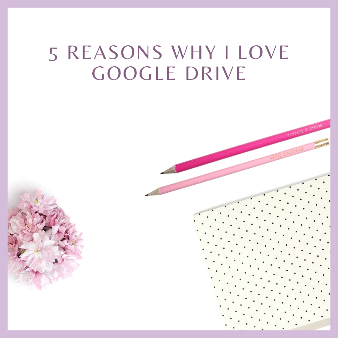 5 Reasons Why I love Google Drive
