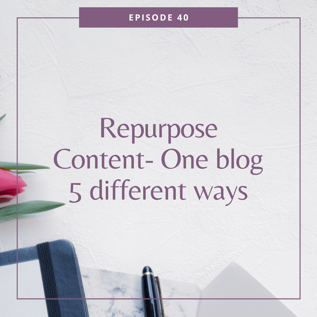 Repurpose Content- One blog 5 different ways