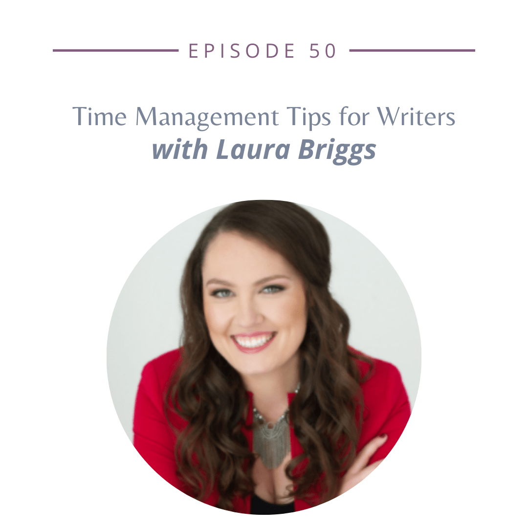 Time Management Tips for Writers with Laura Briggs