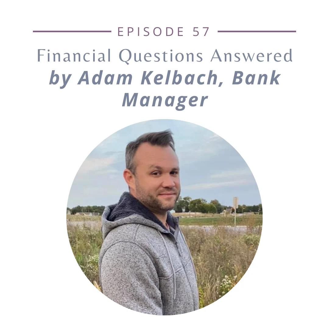 Episode 57 - Financial Questions Answered with Adam Kelbach, Bank Manager