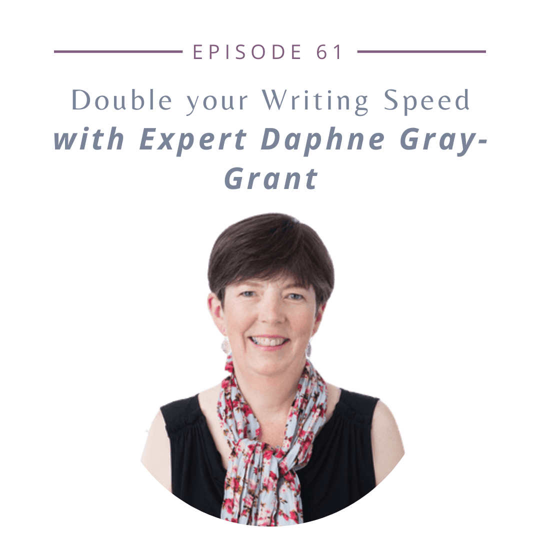 Double your Writing Speed with Expert Daphne Gray-Grant