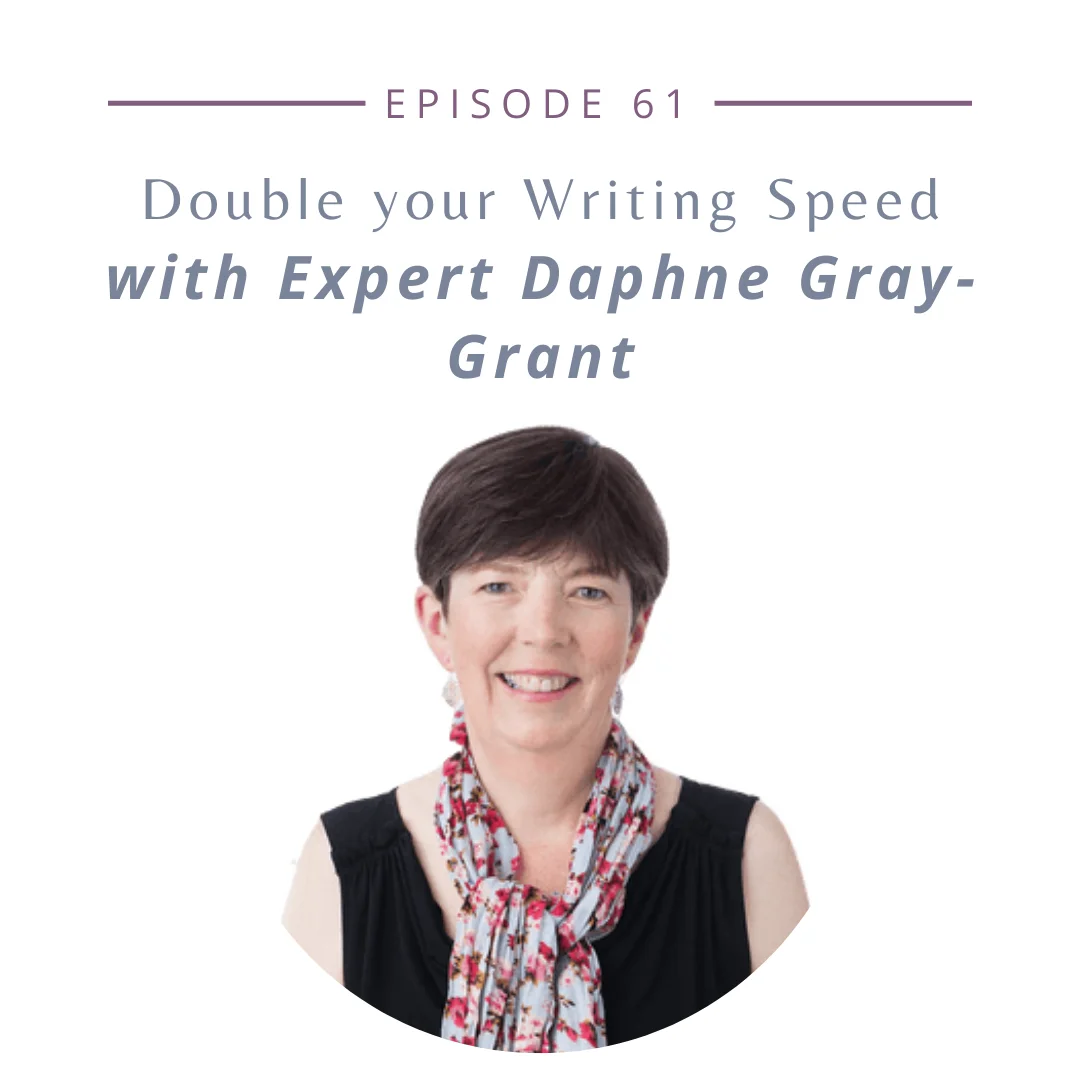 Double your Writing Speed with Expert Daphne Gray-Grant