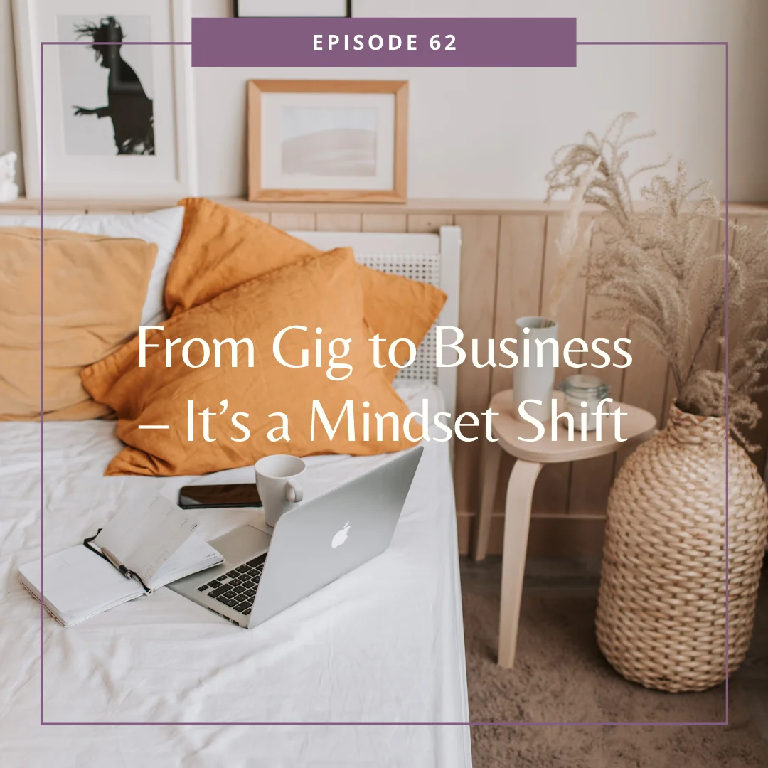 From Gig to Business: It's a Mindset Shift
