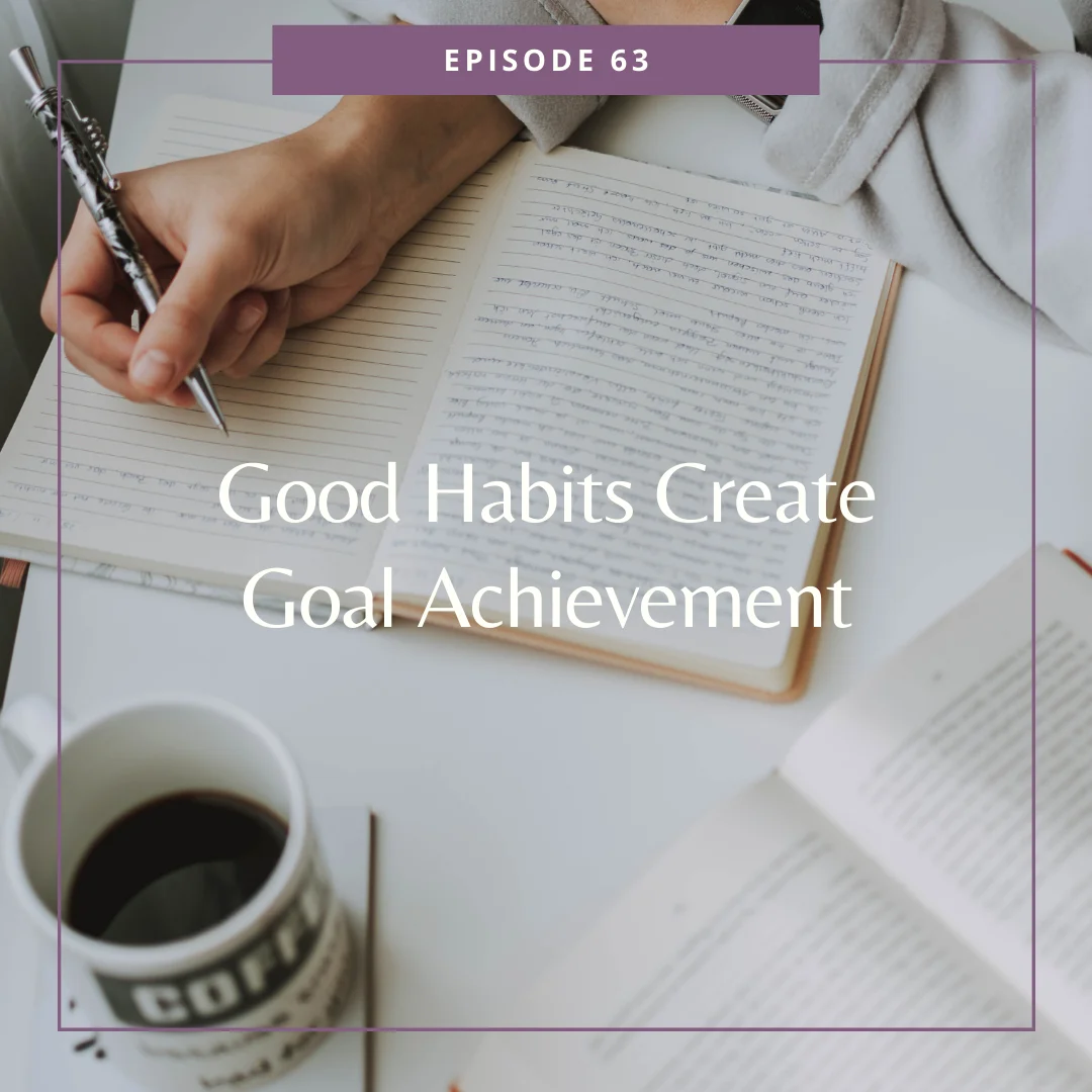 Good Habits Create Goal Achievement