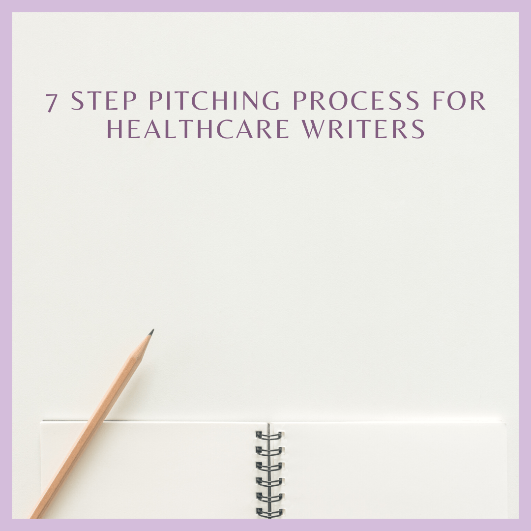 7 Step Pitching Process for Healthcare Writers