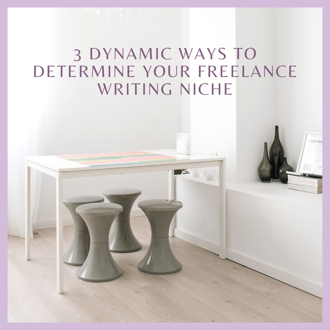 3 Dynamic Ways to Determine Your Freelance Writing Niche