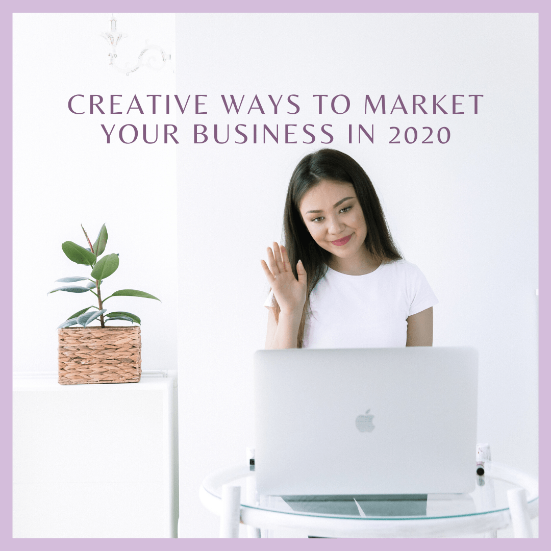 Creative Ways to Market your Business in 2020