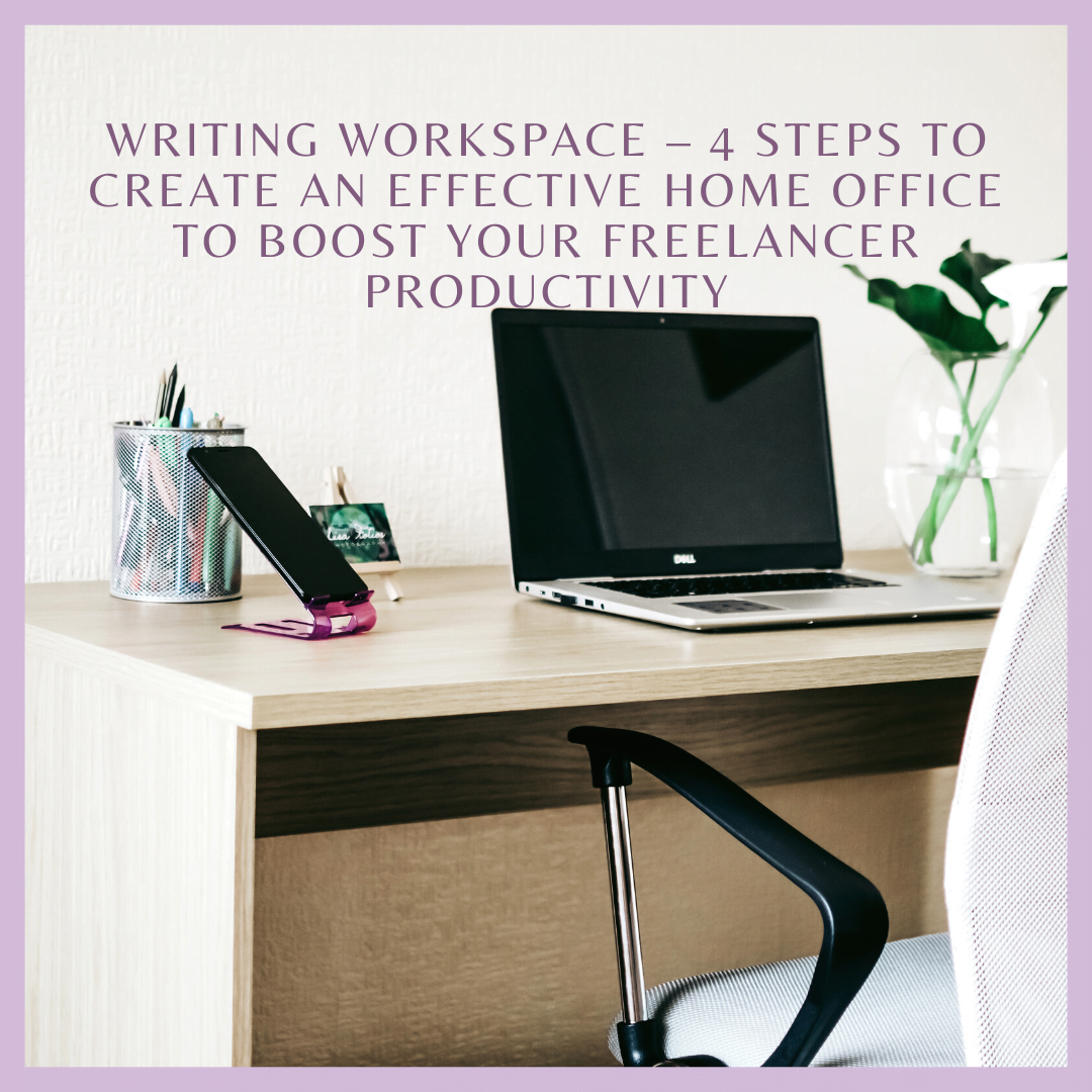 Writing Workspace โ 4 Steps to Create an Effective Home Office to Boost Your Freelancer Productivity