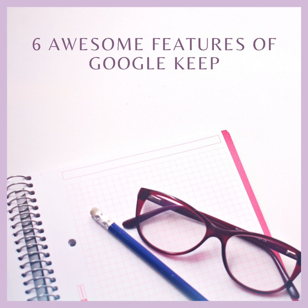6 Awesome features of Google Keep