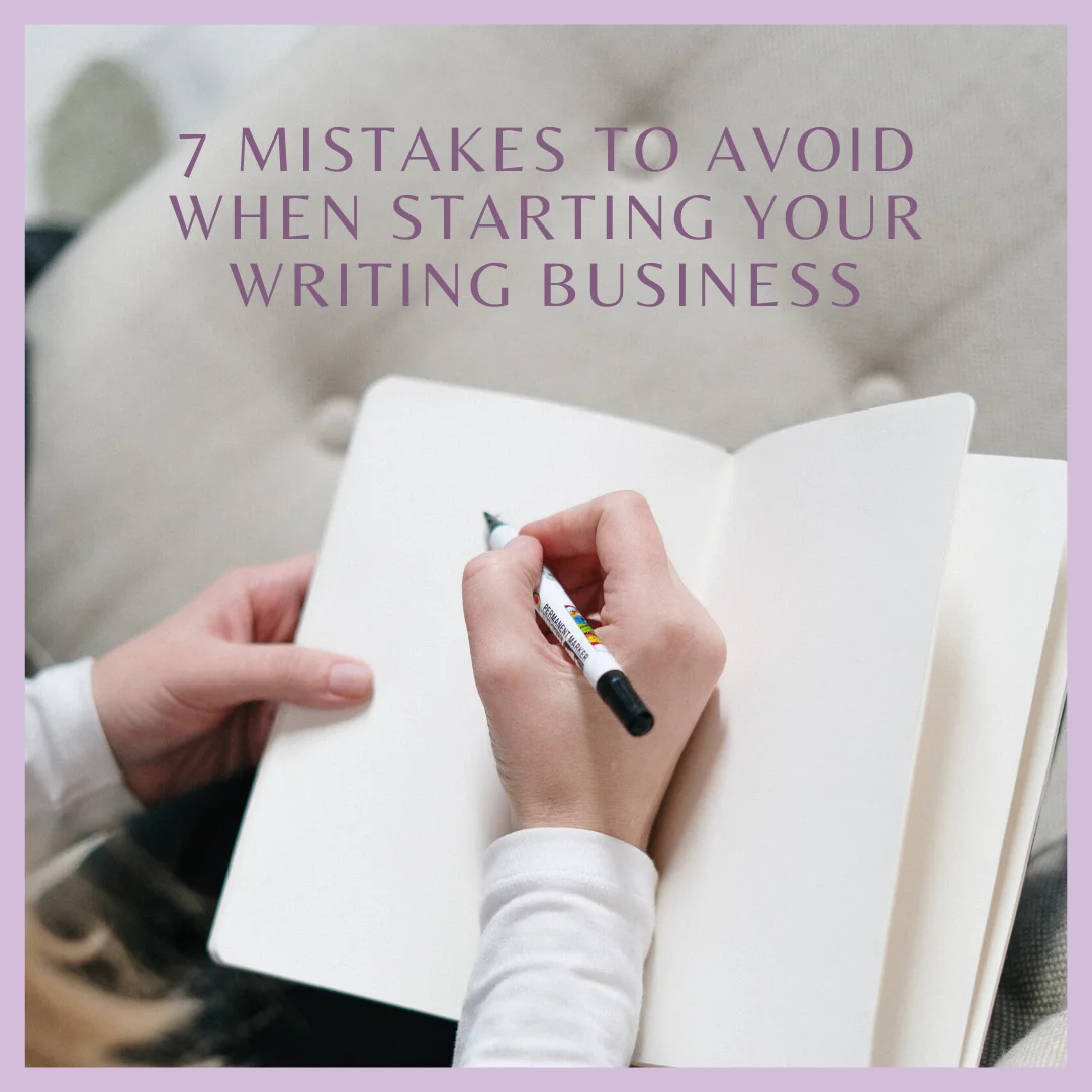 7 Mistakes to Avoid When Starting Your Writing Business