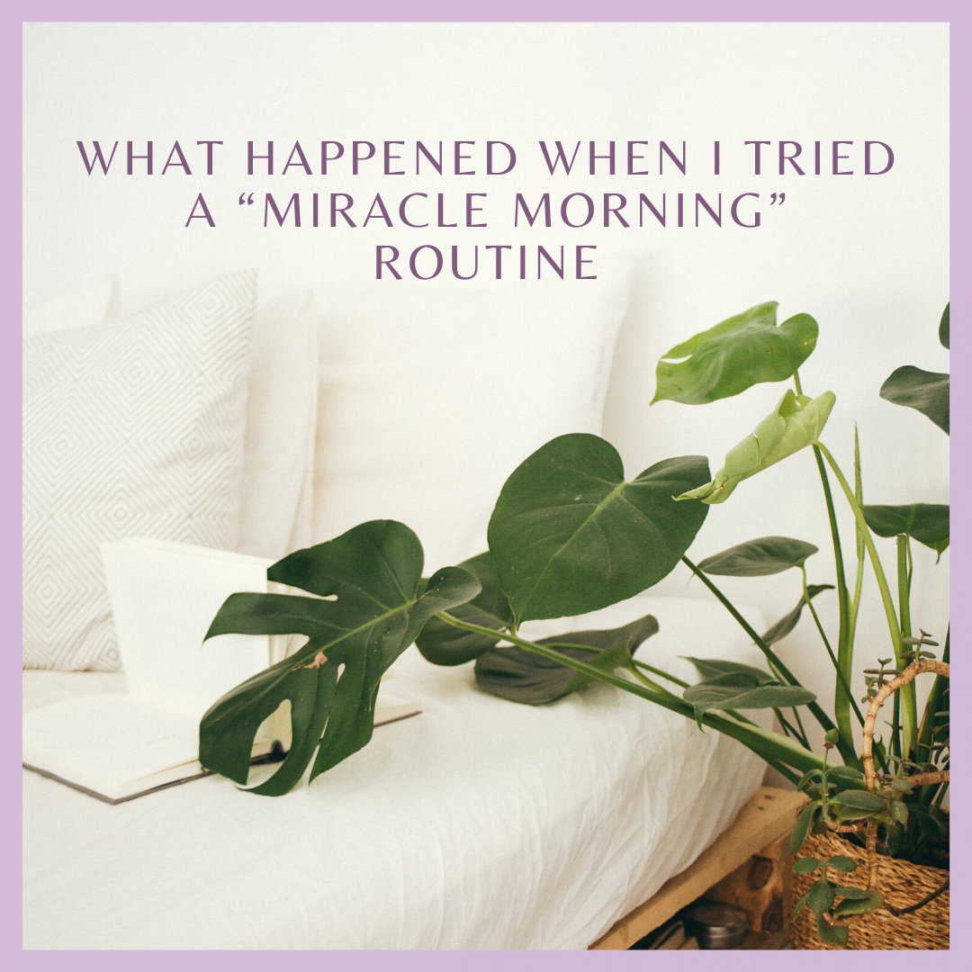 What Happened When I Tried a “Miracle Morning” Routine