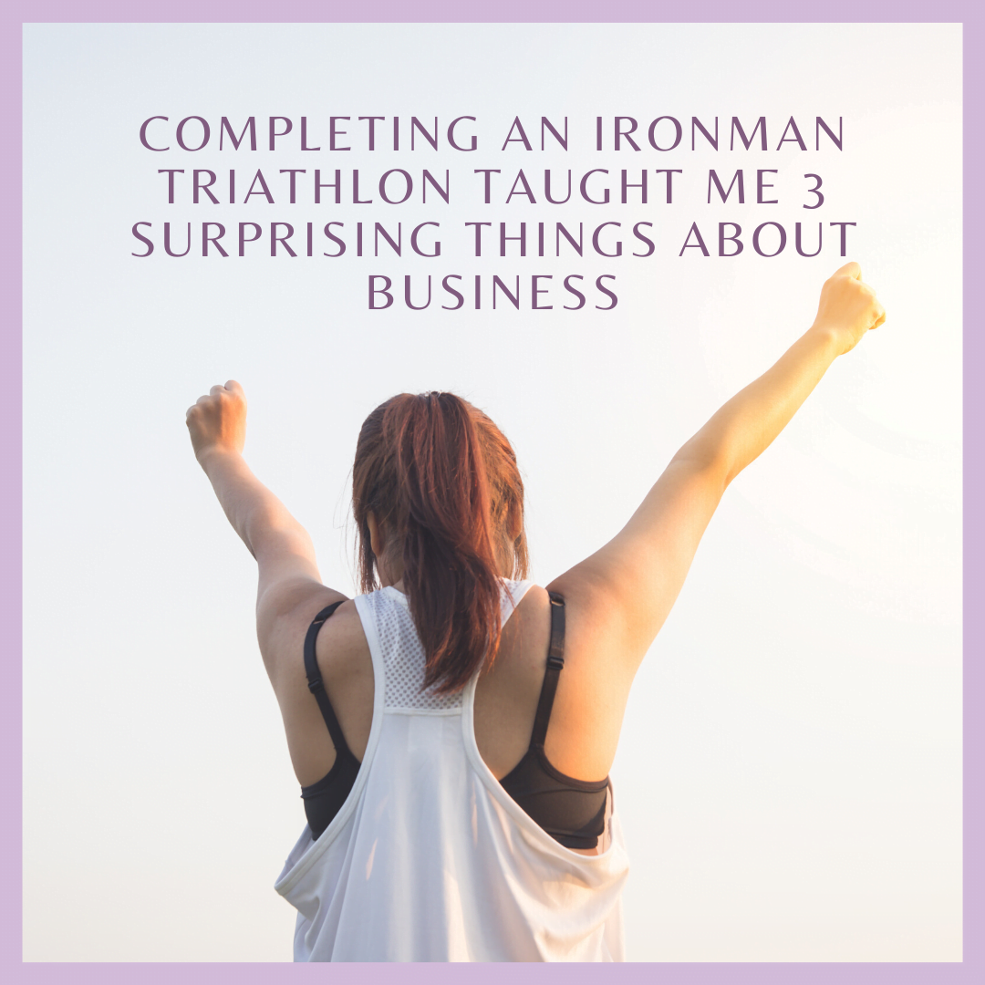 Completing an Ironman Triathlon Taught me 3 Surprising Things About Business