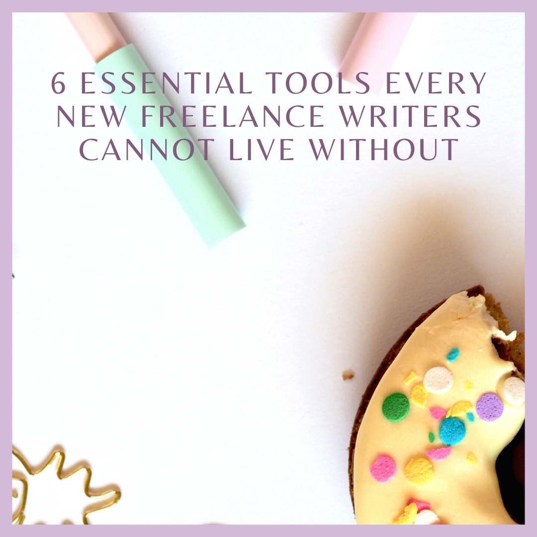 6 Essential Tools Every New Freelance Writers Cannot Live Without