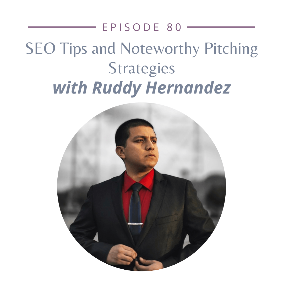 80: SEO Tips and Noteworthy Pitching Strategies with Ruddy Hernandez