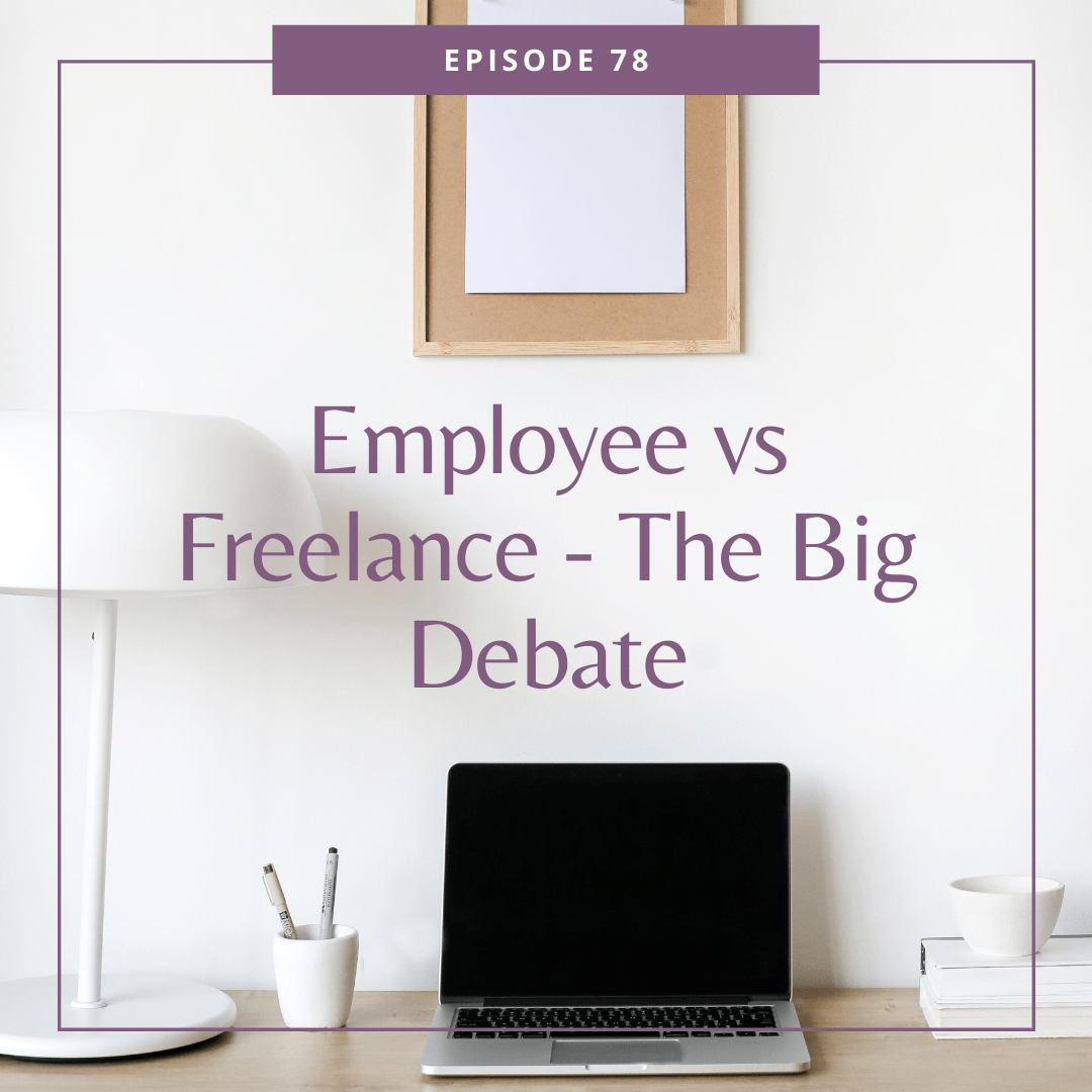 Episode 78: Employee vs Freelance - The Big Debate