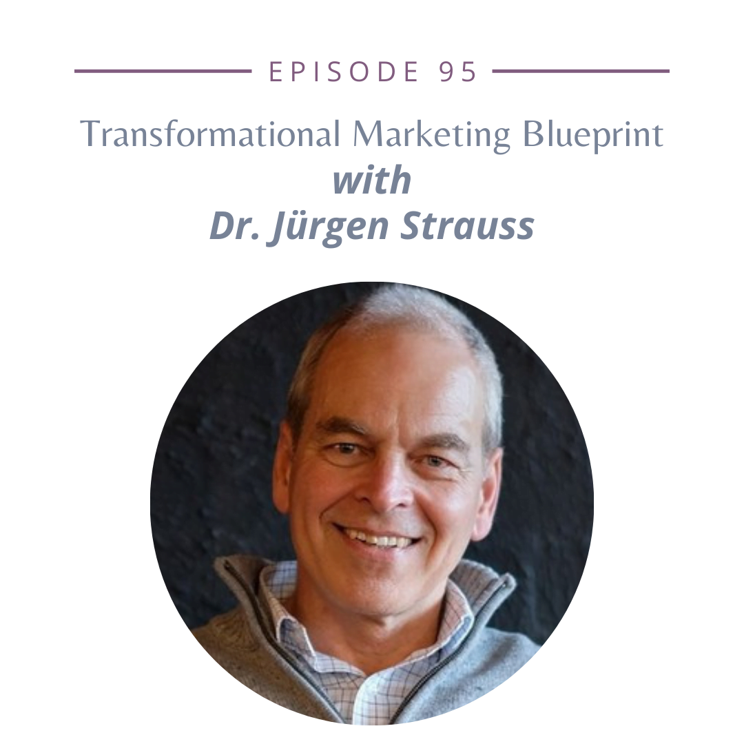 95: Transformational Marketing Blueprint with Dr. Jürgen Strauss