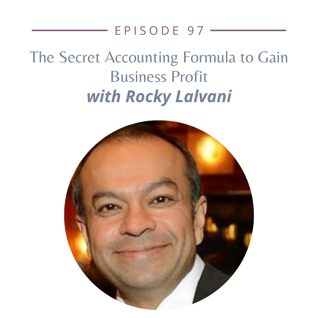 Episode 97: The Secret Accounting Formula to Gain Business Profit with Rocky Lalvani