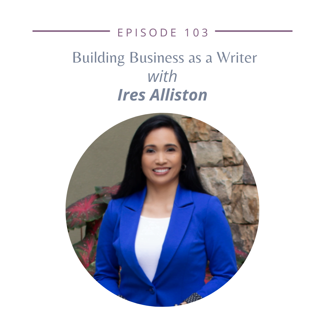 103: Building a Business as a Writer with Ires Alliston