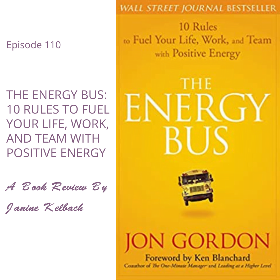 The Energy Bus: 10 Rules to Fuel Your Life, Work, and Team with Positive Energy