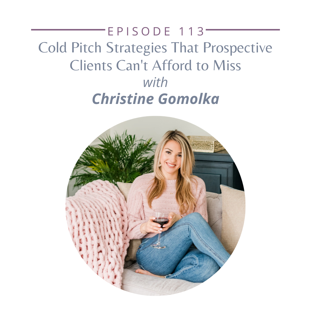 113: Cold Pitch Strategies That Prospective Clients Can’t Afford to Miss