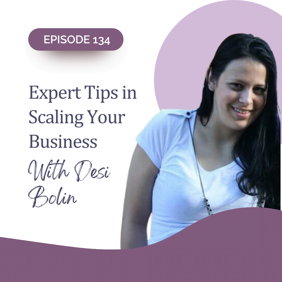 134: Expert Tips in Scaling a Business with Desi Bolin