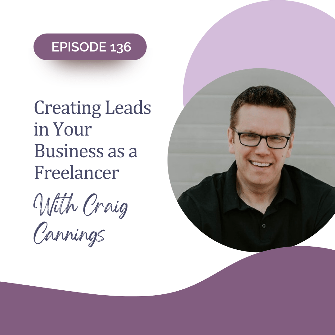 136: Creating Leads in Your Business as a Freelancer with Craig Cannings
