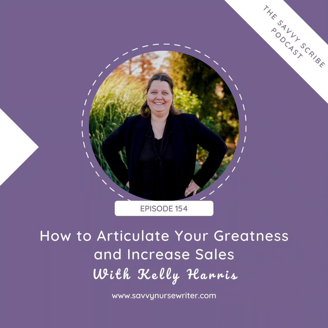 154: How to Articulate Your Greatness and Increase Sales with Kelly Harris