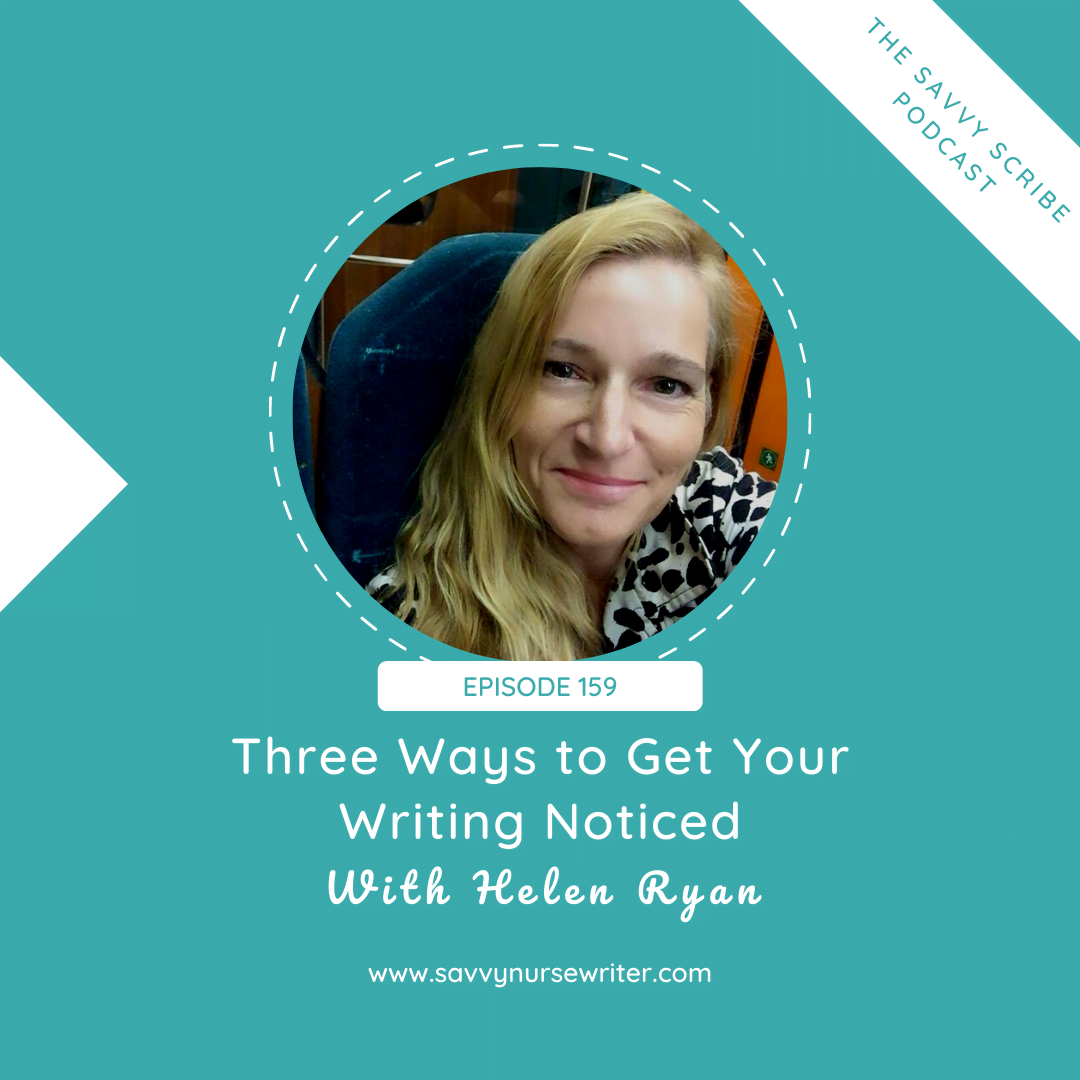 159: Three Ways to Get Your Writing Noticed with Helen Ryan