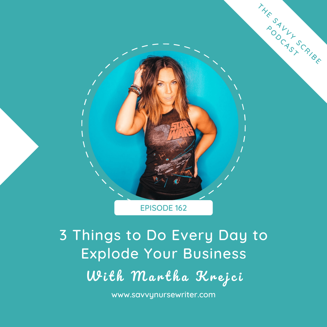 3 Things to Do Every Day to Explode Your Business with Martha Krejci