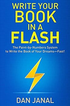 Write Your Book in a Flash: The Paint-by-Numbers System to Write the Book of Your Dreams—Fast!