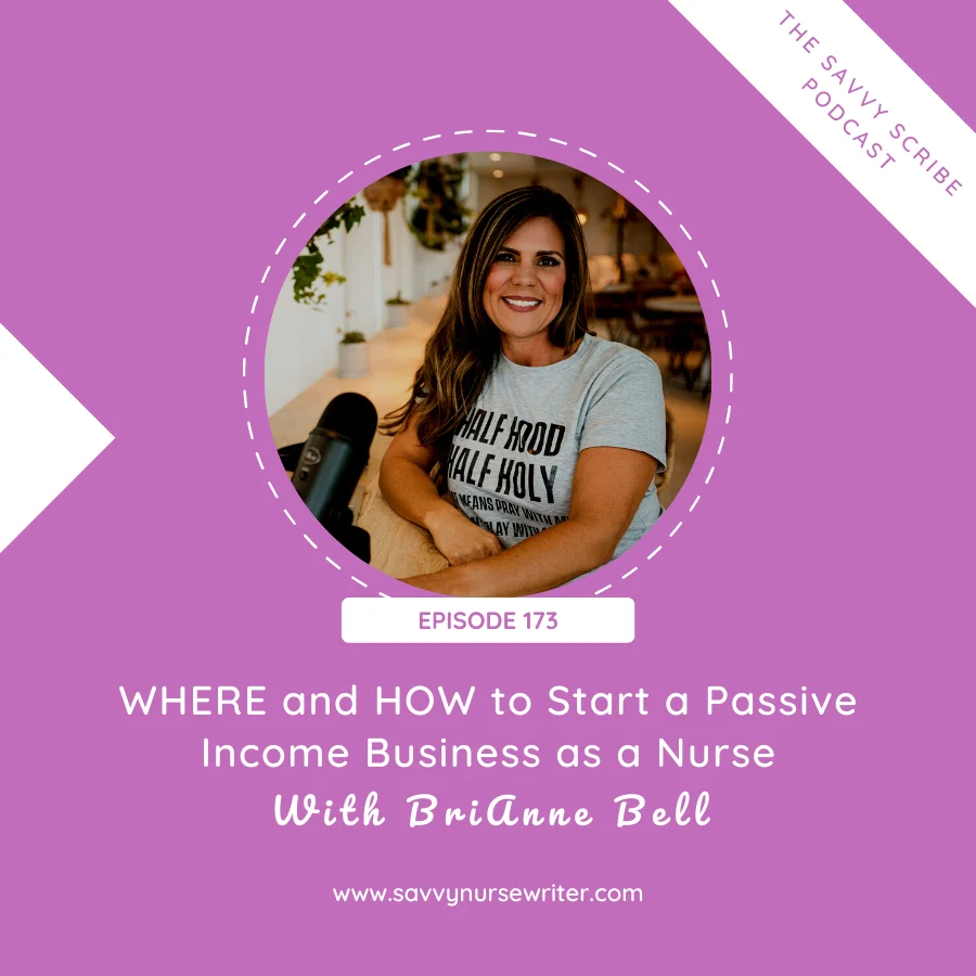 WHERE and HOW to Start a Passive Income Business as a Nurse With BriAnne Bell