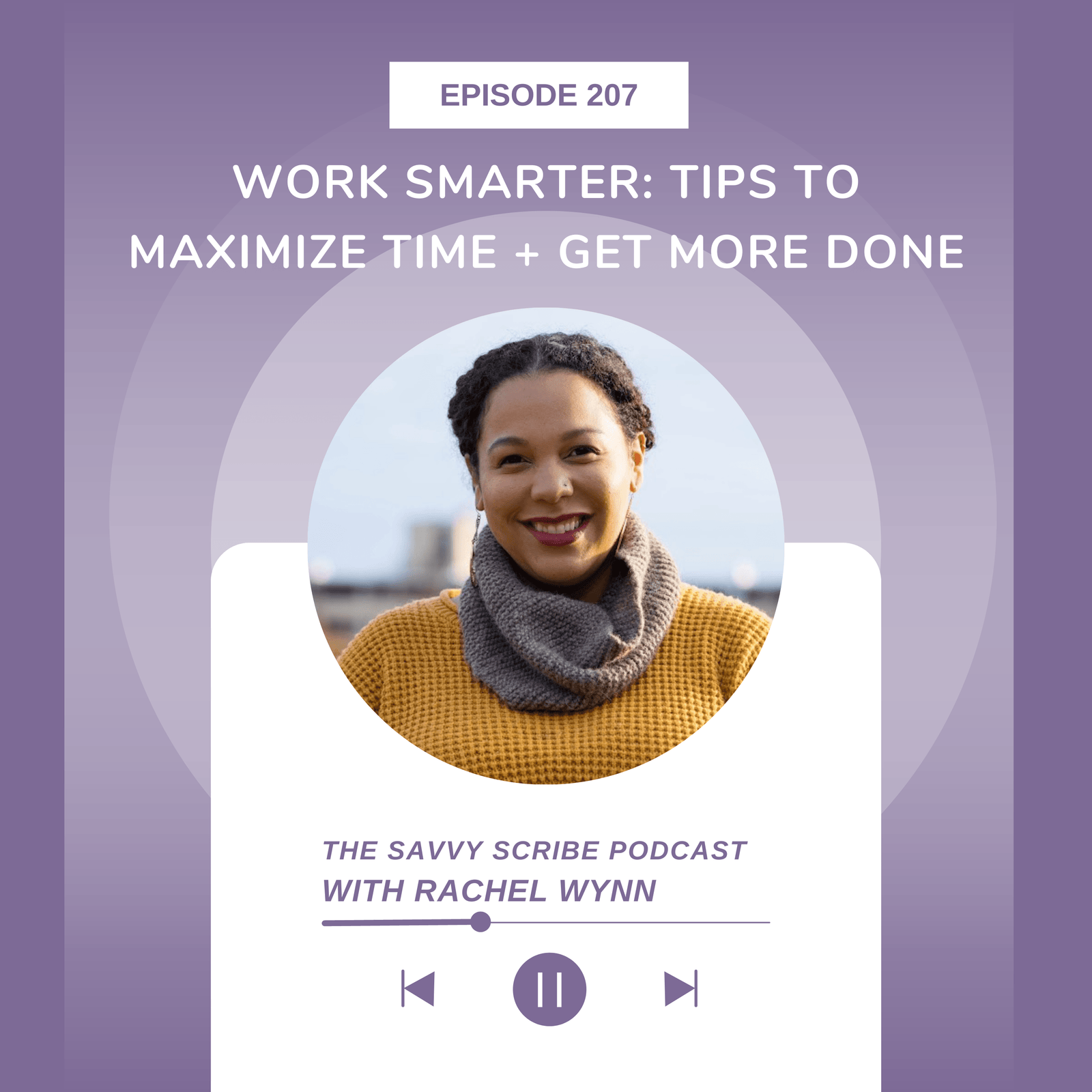 Work Smarter: Tips to Maximize Time + Get More Done With Rachel Wynn