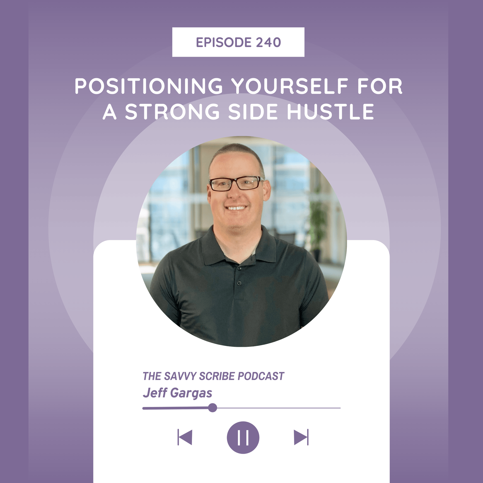 Positioning Yourself for a Strong Side Hustle With Jeff Gargas