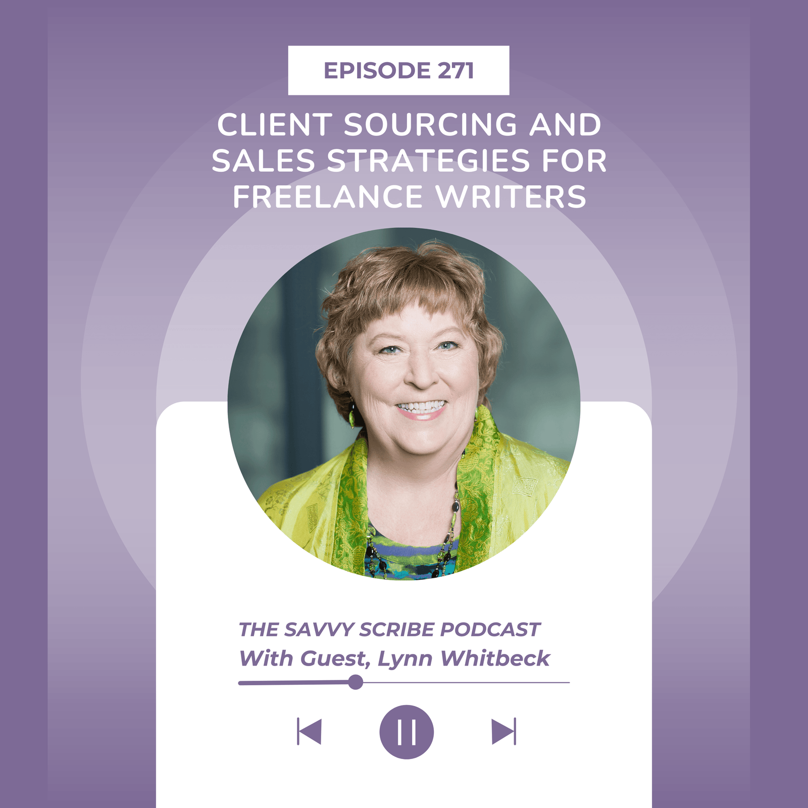 271: Client Sourcing and Sales Strategies for Freelance Writers with Lynn Whitbeck