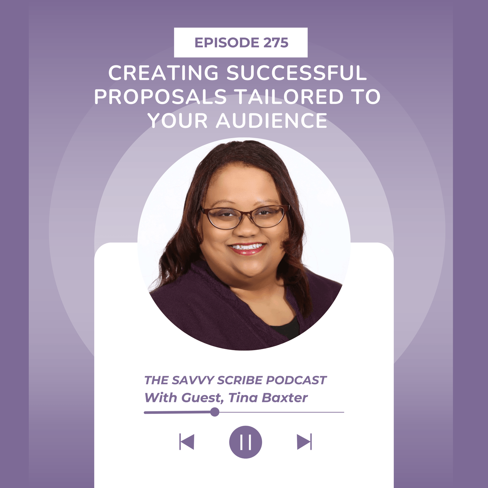 EP275: Creating Successful Proposals Tailored to Your Audience with Tina Baxter