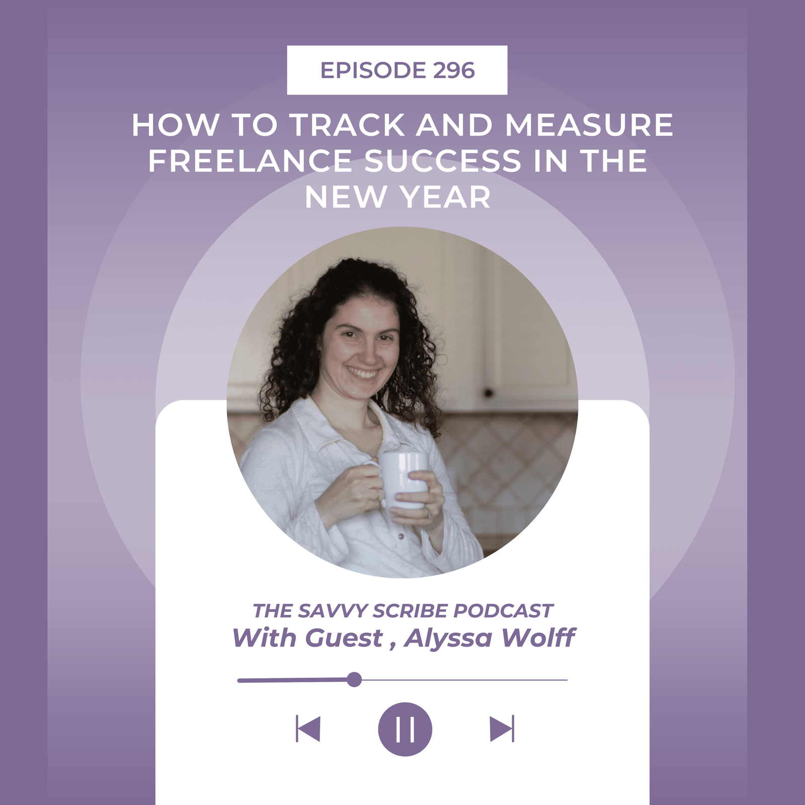 EP296: How to Track and Measure Freelance Success in the New Year with Alyssa Wolff