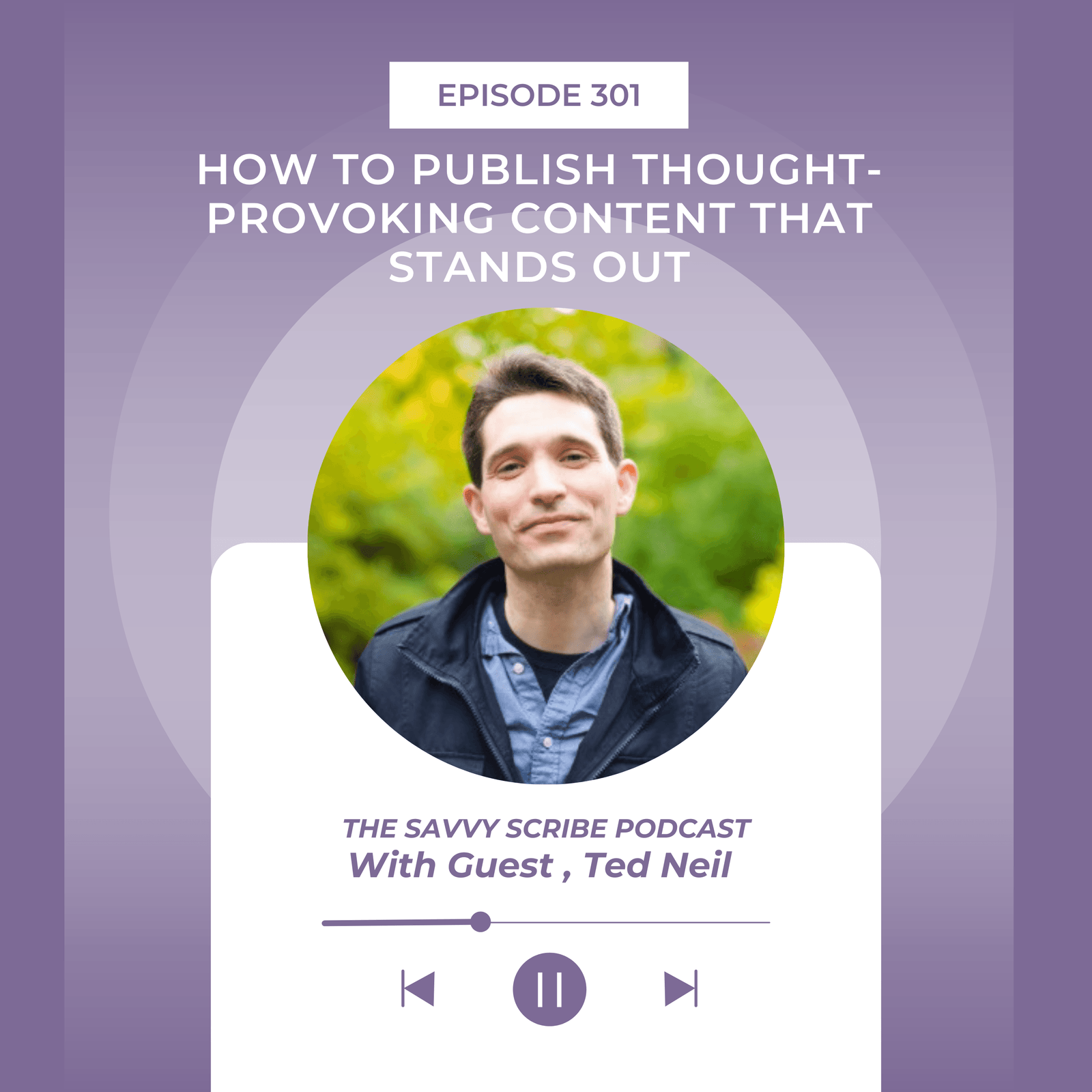 How to Publish Thought-Provoking Content That Stands Out with Ted Neil