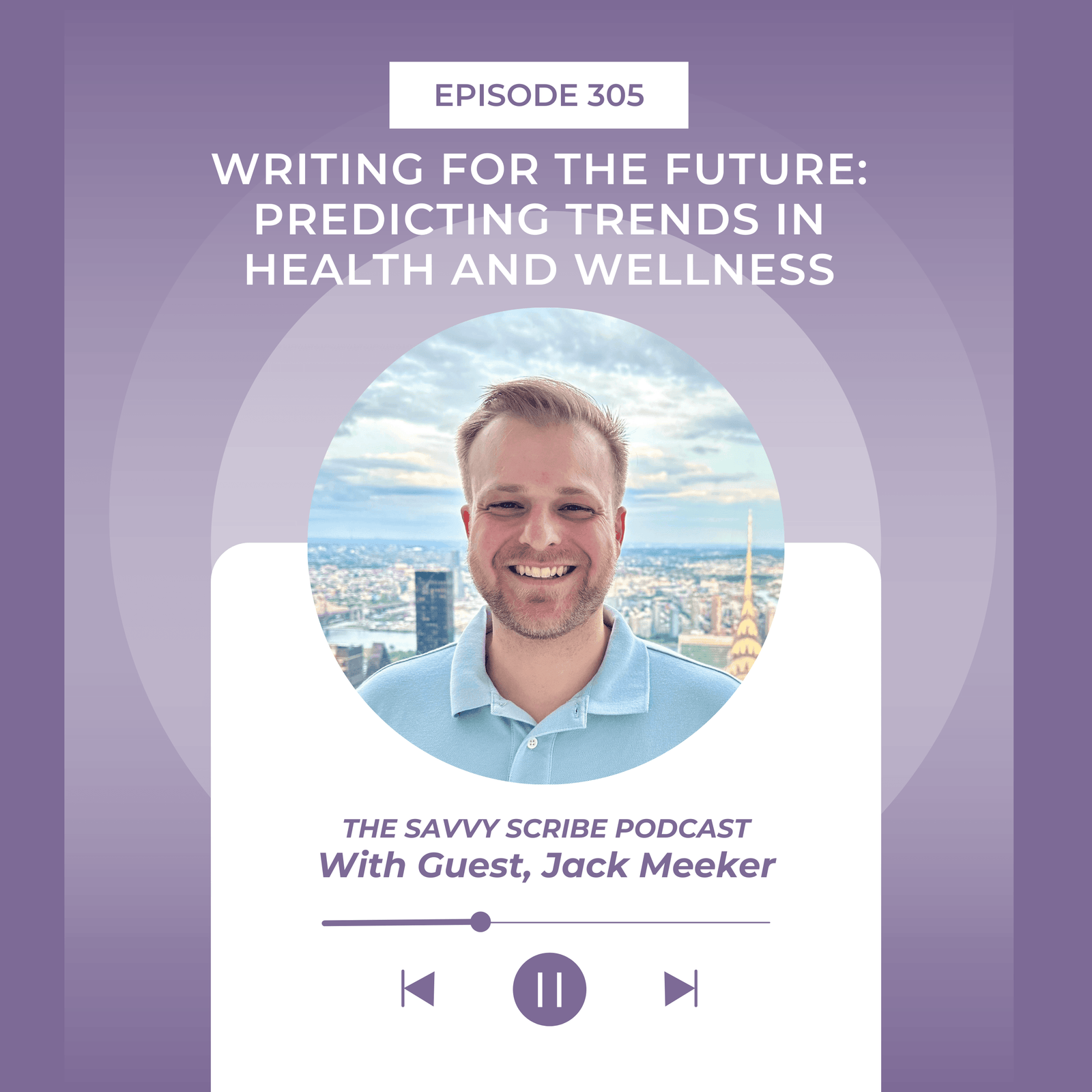EP305: Writing for the Future: Predicting Trends in Health and Wellness with Jack Meeker