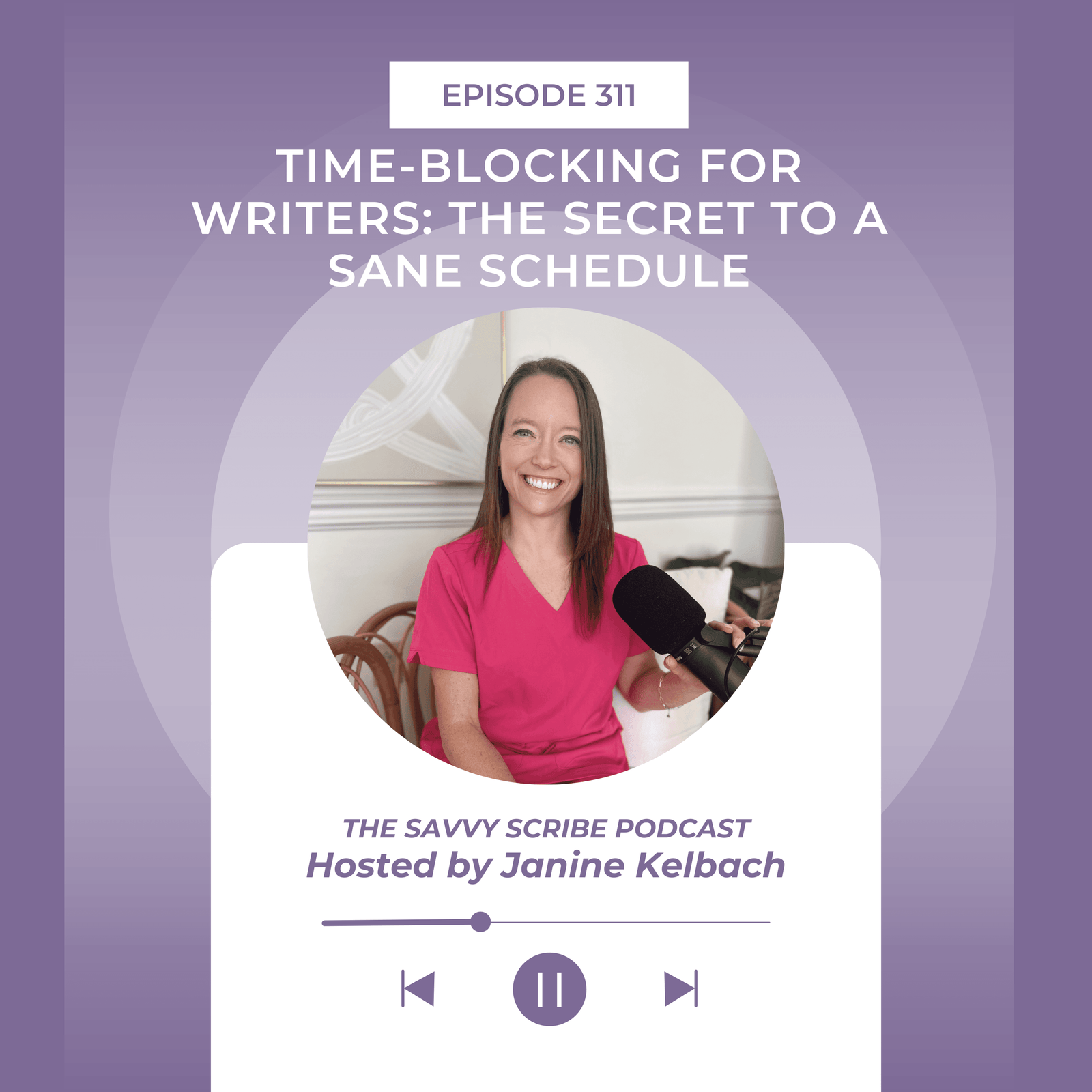 EP311: Time-Blocking for Writers: The Secret to a Sane Schedule