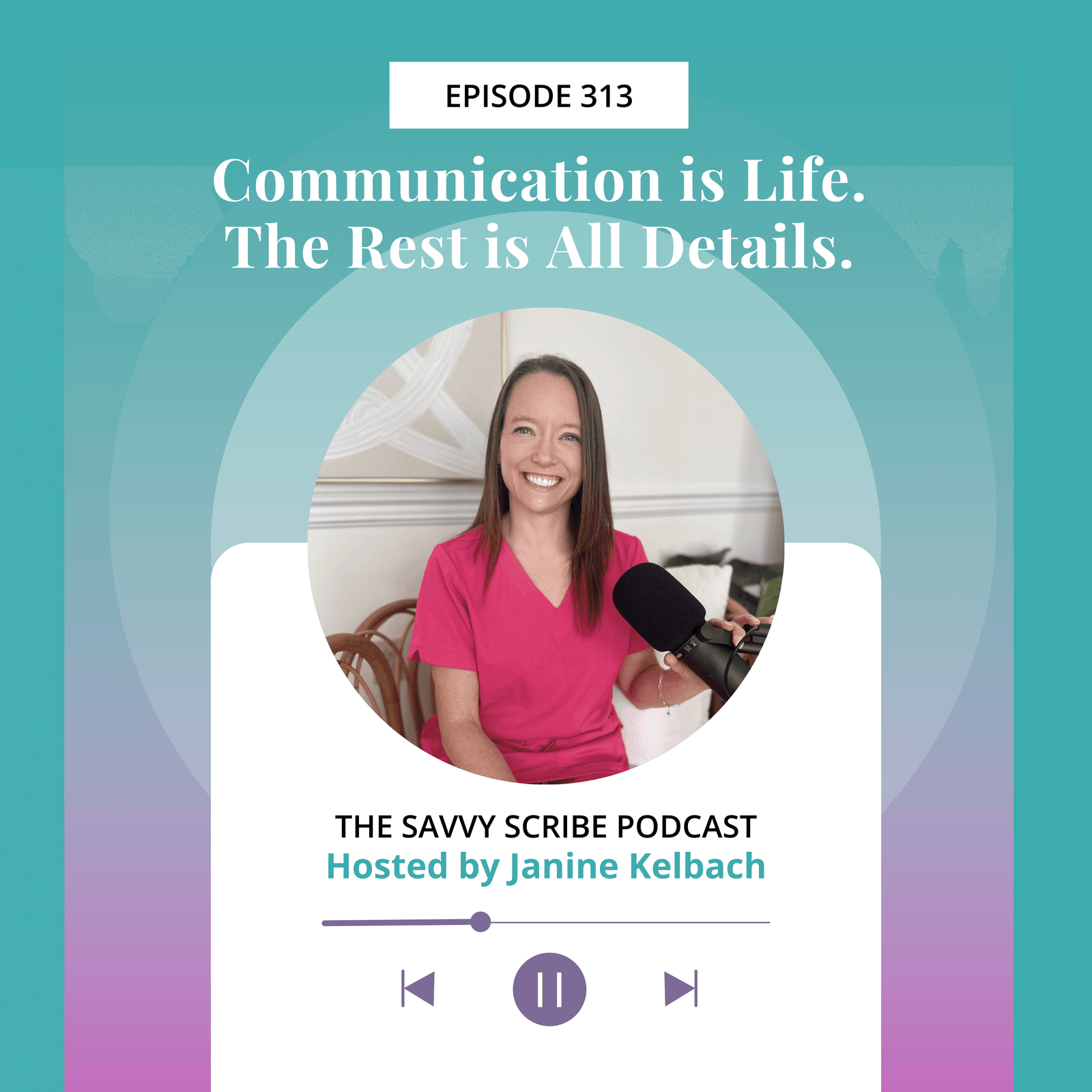 EP313: Communication is Life. The Rest is All Details.