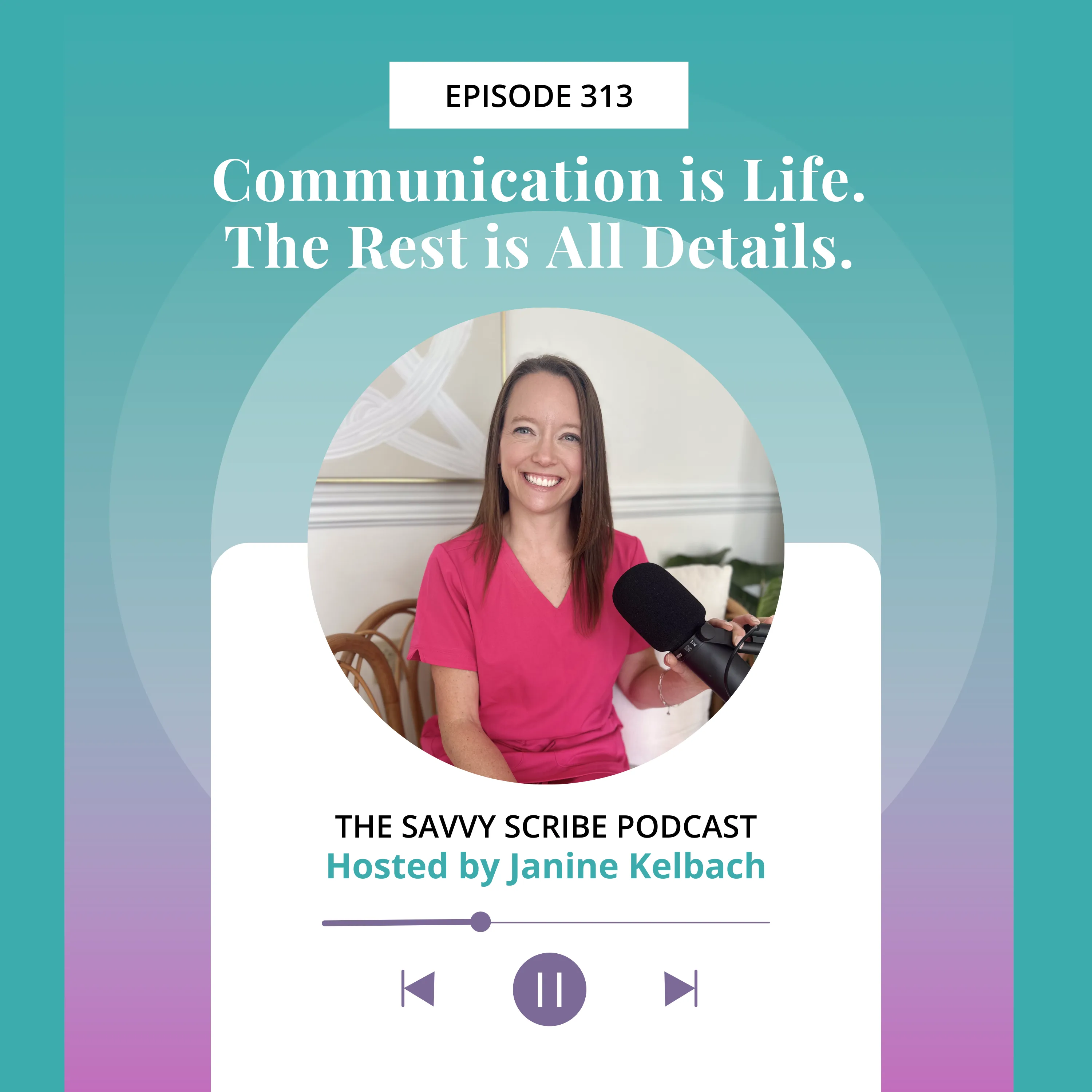 EP313: Communication is Life. The Rest is All Details.