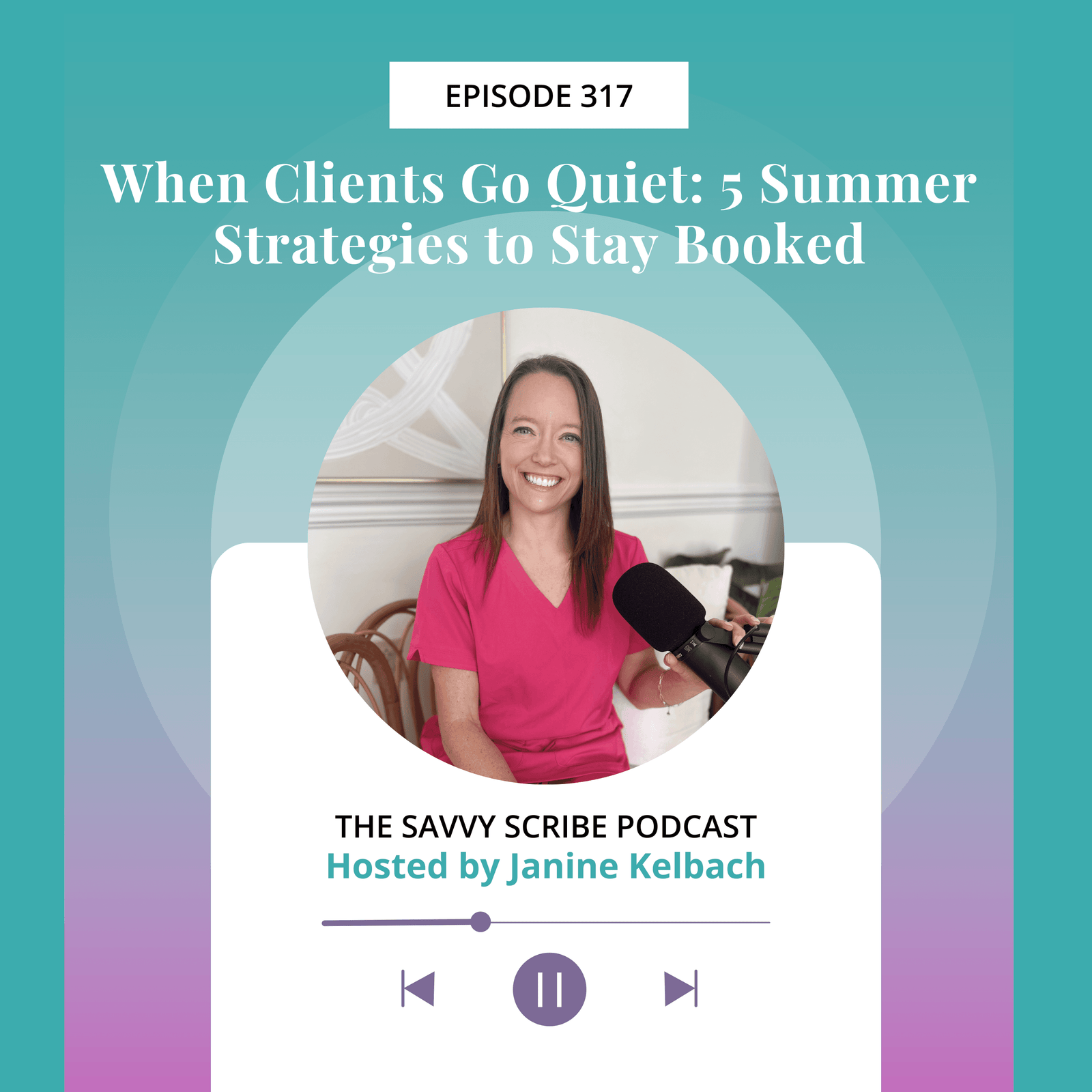 EP317: When Clients Go Quiet: 5 Summer Strategies to Stay Booked
